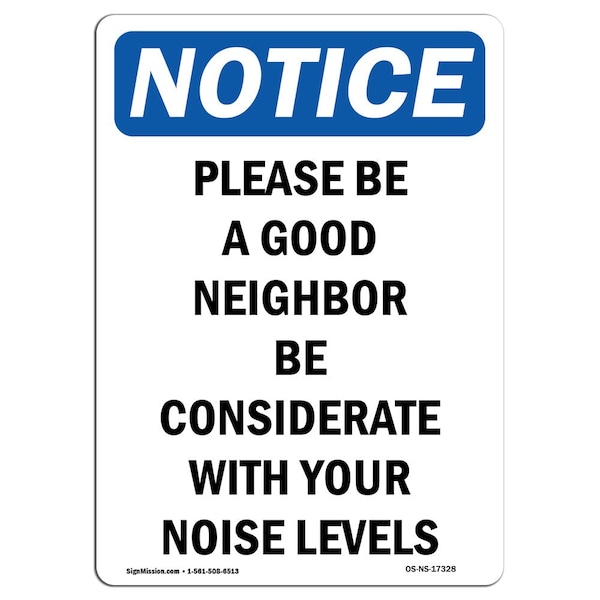 Safety Sign, OSHA Notice, 18" Height, Please Be A Good Neighbor Be Considerate Sign, Portrait